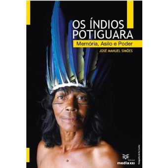 Os Índios Potiguara - Memória, Asilo e Poder - 1