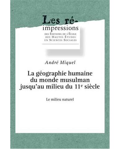 La géographie humaine du monde musulman jusqu'au milieu du 11e siècle