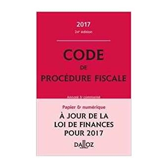 Code de procédure fiscale 2017, annoté et commenté 24ème édition ...