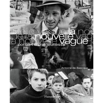 La Nouvelle Vague Portrait D Une Jeunesse Broche Antoine De Baecque Achat Livre Fnac