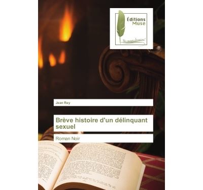 Breve histoire d'un delinquant sexuel - roman noir