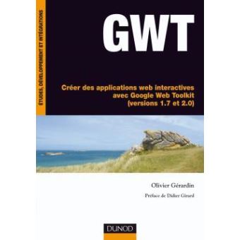 GWT : créer des applications web interactives avec Google Web Toolkit ...