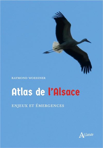Atlas de l'Alsace - Enjeux et émergences - Raymond Woessner - broché