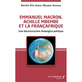 Emmanuel Macron, Achille Mbembe et la Françafrique