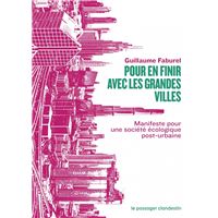 Pour en finir avec les grandes villes - Manifeste pour une s