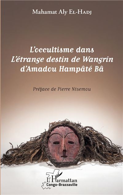 L'occultisme dans l'etrange destin de wangrin d'amadou hampa