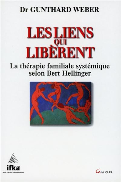 Les liens qui libèrent - La thérapie familiale systémique selon Bert Hellinger - Gunthard Weber - broché