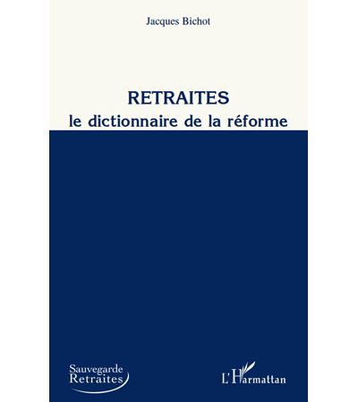 Retraites, le dictionnaire de la réforme