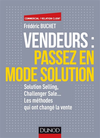 Vendeurs : passez en mode solution - Solution selling, challenger sale...
