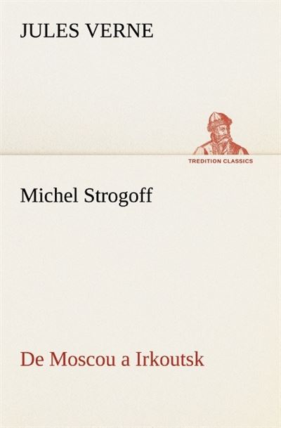 Michel strogoff de moscou a irkoutsk - Jules Verne - broché