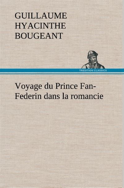 Voyage du Prince Fan-Federin dans la romancie - Guillaume Hyacinthe Bougeant - broché