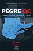 Pègre Qc - L'histoire du crime organisé au Québec