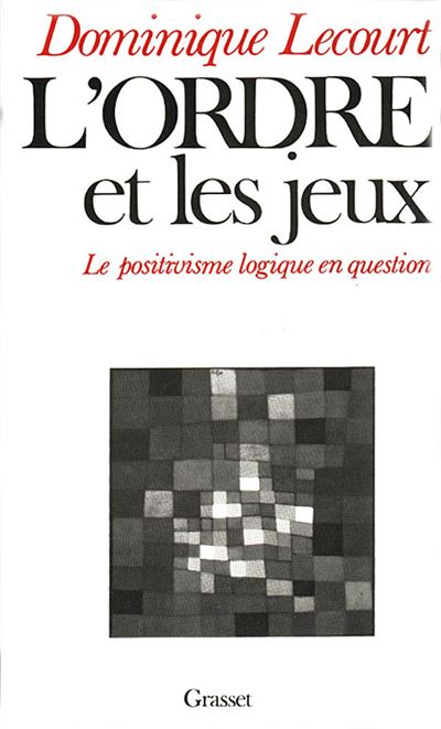 L'ordre et les jeux - Dominique Lecourt - (donnée non spécifiée)