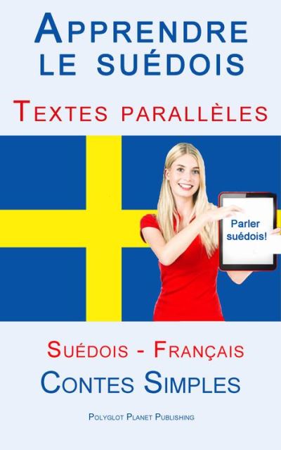 Apprendre le suédois - Textes parallèles (Français - Suédois) Contes ...