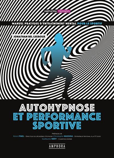 Autohypnose et performance sportive - Manuel pratique d'entraînement mental - Jonathan Bel Legroux - broché