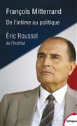 François Mitterrand, de l'intime au politique