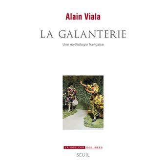 La Galanterie, une mythologie française