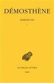 Harangues. Tome I : Sur les Symmories - Pour les Mégalopolitains - Première Philippique -Pour la liberté des Rhodiens - Sur l'organisation financière - Olynthiennes
