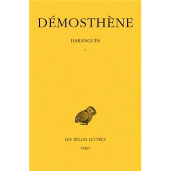 Harangues. Tome I : Sur les Symmories - Pour les Mégalopolitains - Première Philippique -Pour la liberté des Rhodiens - Sur l'organisation financière - Olynthiennes