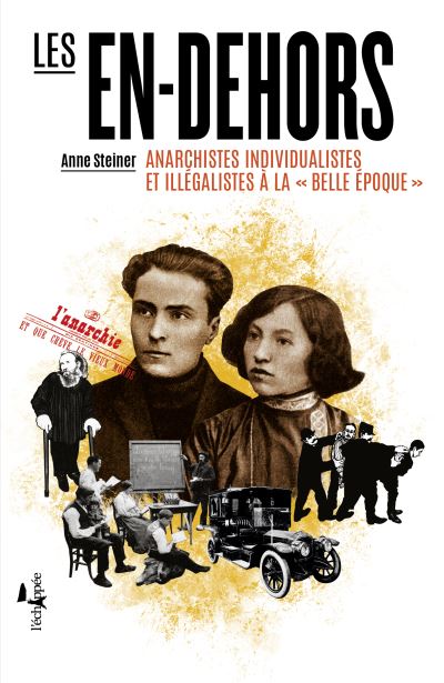 Les en-dehors anarchistes individualistes et illégalistes