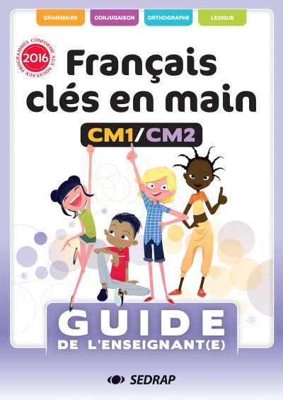 Francais cles en main cm1 cm2 - guide enseignant ed 2017