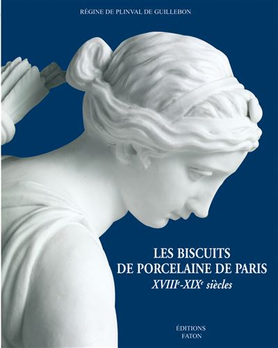 Les Biscuits de porcelaine de Paris -  Plinval de guillebon regine - relié