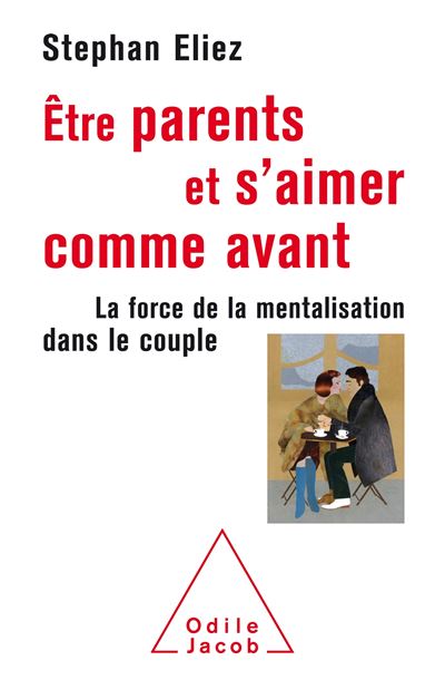 Être parent et s'aimer comme avant - Stephan Eliez - broché