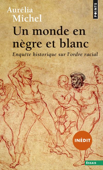 Un monde en nègre et blanc. Enquête historique sur l ordre racial  ((inédit)) - Aurelia Michel - Poche