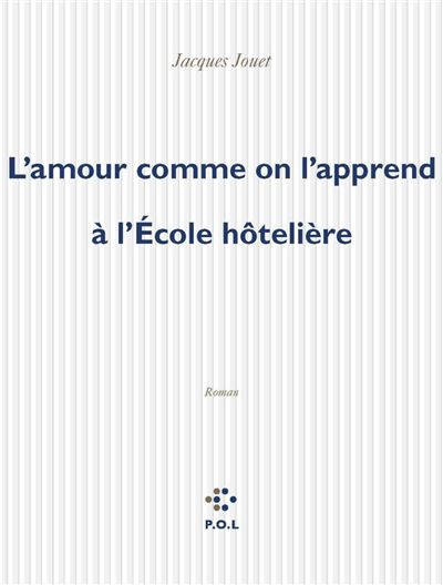 L'amour comme on l'apprend à l'École hôtelière - Jacques Jouet - broché