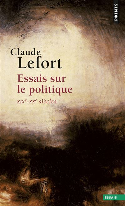 Essais sur le politique . XIXe-XXe siècles