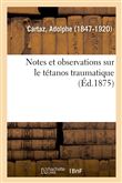 Notes et observations sur le tétanos traumatique