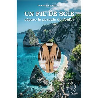 Un Fil de Soie sépare le paradis de l'enfer