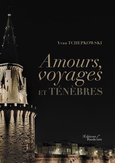Amours, voyages et ténèbres