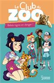 Le club du zoo- Bébés tigres en danger !