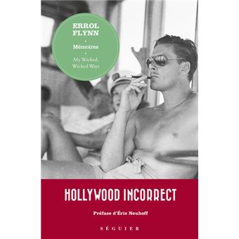 Errol Flynn, mémoires - My wicked, wicked ways