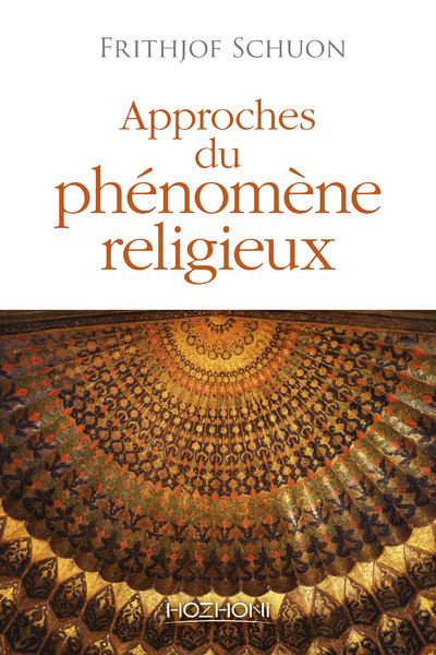Approches du phénomène religieux - Frithjof Schuon - broché