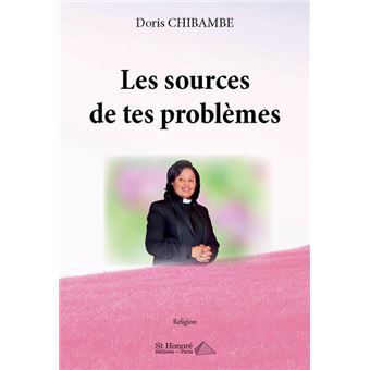Les sources de tes problèmes