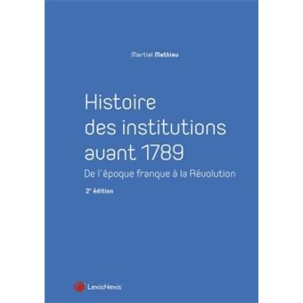 Histoire Des Institutions L Ancienne France Ve Siecle 17 Broche Martial Mathieu Achat Livre Fnac