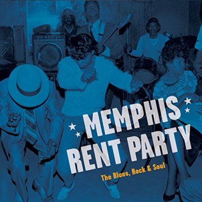 Memphis Rent Party The Blues, Rock & Soul