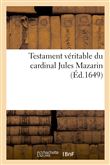 Testament veritable du cardinal Jules Mazarin