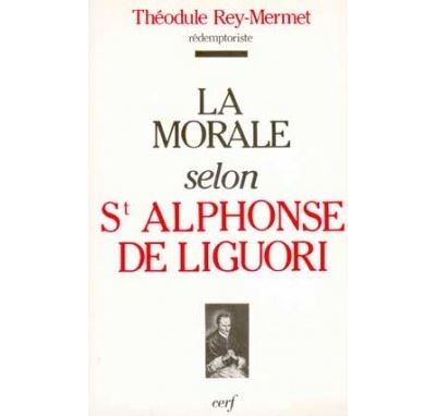 La Morale selon saint Alphonse de Liguori broché Théodule Rey