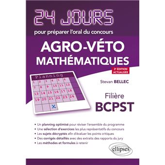 Mathematiques 24 Jours Pour Preparer L Oral Du Concours Agro Veto Filiere Bcpst 2e Edition Actualisee Broche Stevan Bellec Karine Beaurpere Achat Livre Fnac