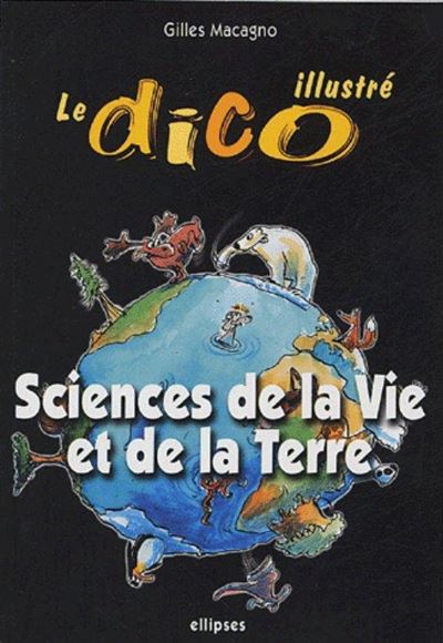 Le Dico Illustré Sciences De La Vie Et De La Terre - Broché - Gilles ...