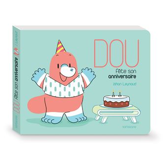 Dou Fete Son Anniversaire Cartonne Johan Leynaud Achat Livre Fnac