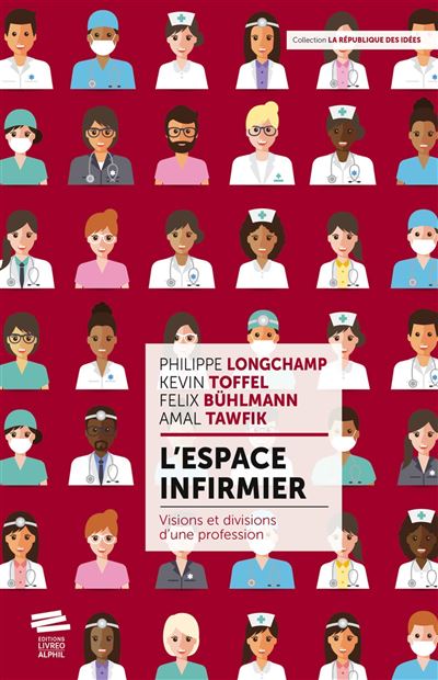 L'espace Infirmier Visions Et Divisions D'une Profession - Broché ...