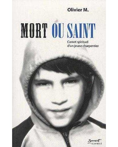 Mort ou saint : carnet spirituel d'un jeune charpentier