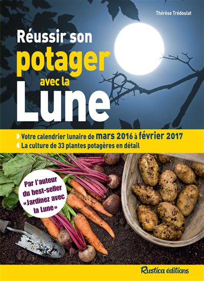Reussir Son Potager Avec La Lune Relie Therese Tredoulat