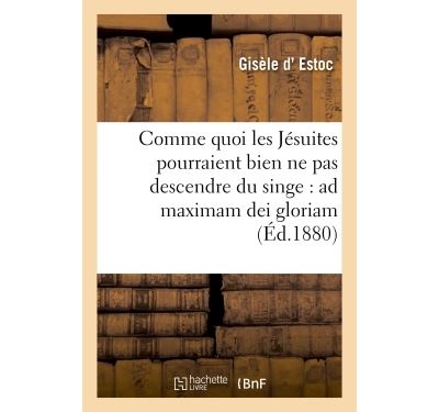 Comme quoi les Jésuites : ad maximam dei gloriam