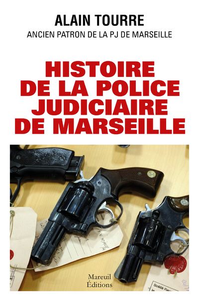 Histoire de la police judiciaire de Marseille - Alain Tourre - broché