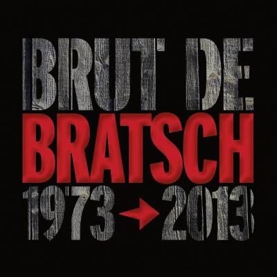 Brut de bratsch 1973-2013